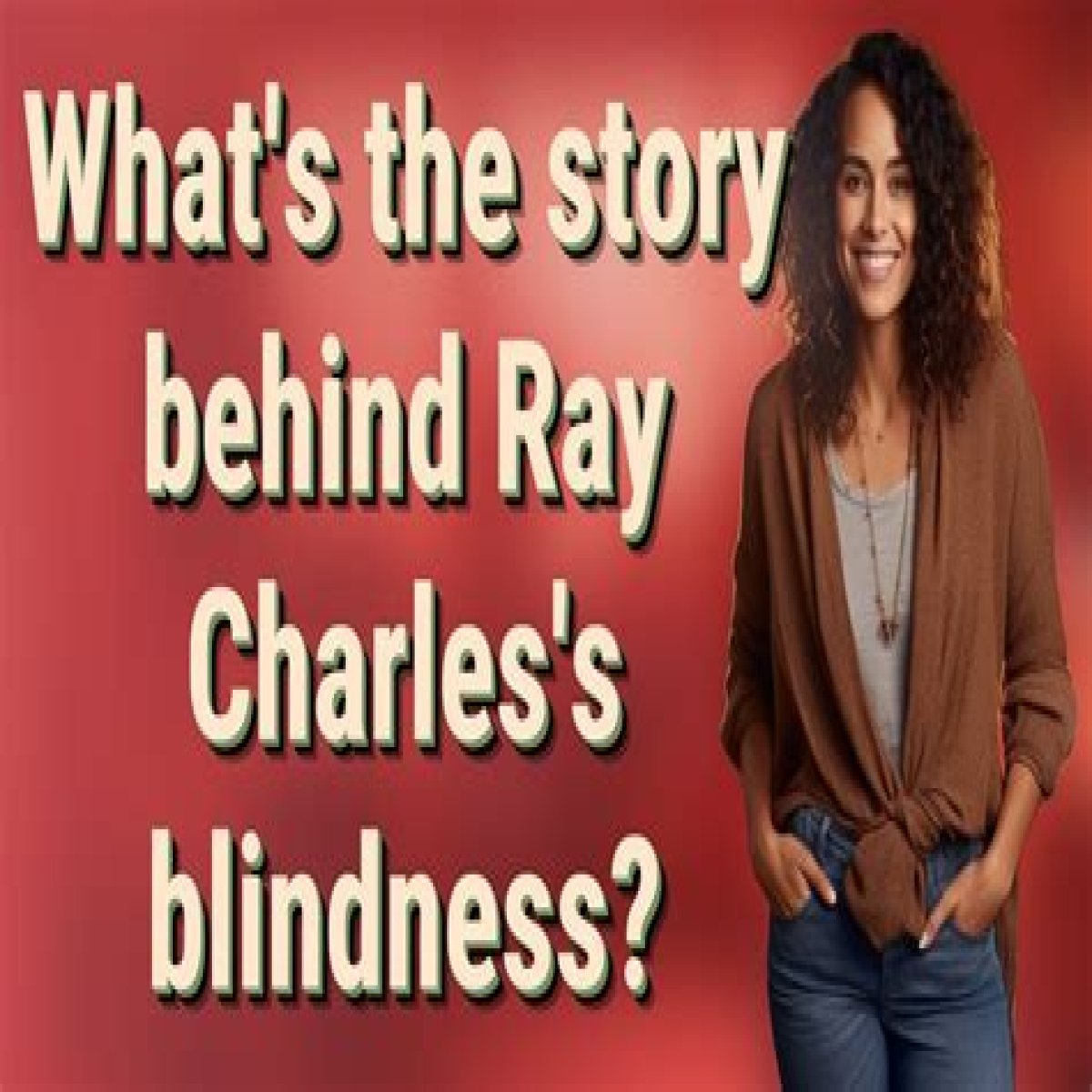 How Ray Charles's Blindness Shaped His Legacy